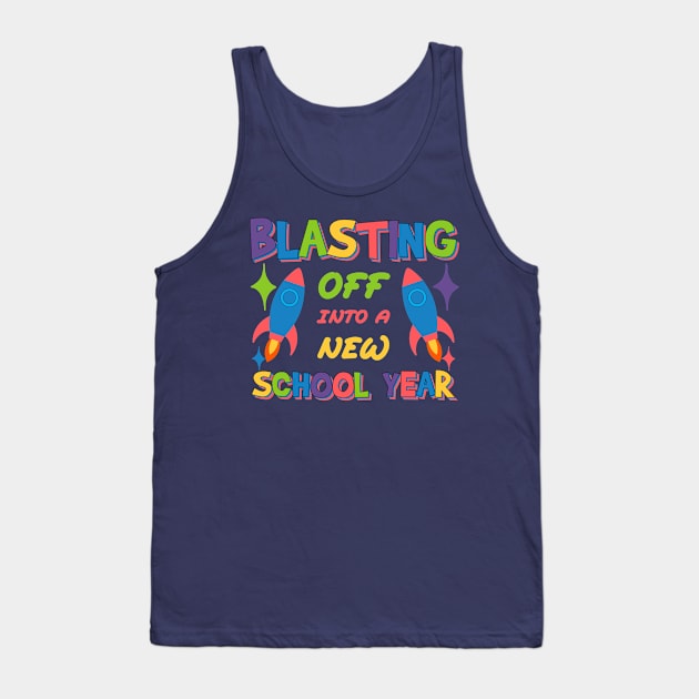 Blasting Off Into a New School Year Preschool to Kindergarten Tank Top by greatnessprint